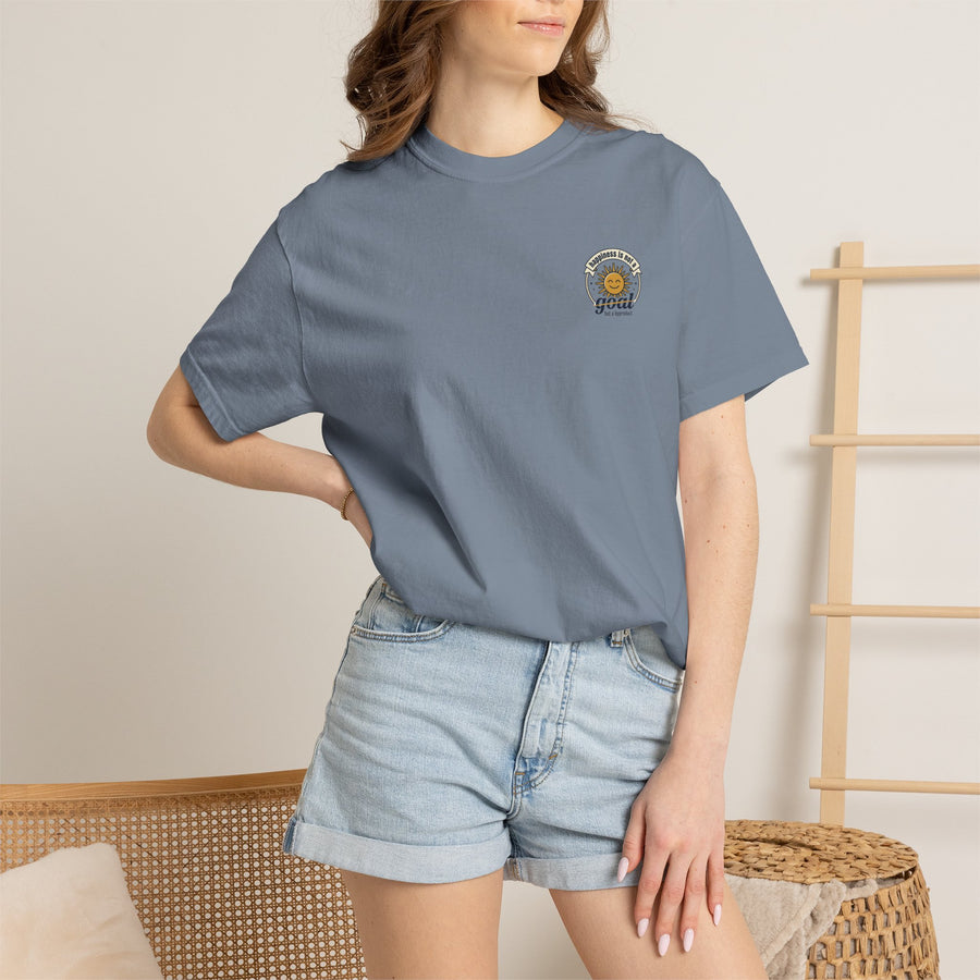 T-Shirt — Happiness is not a goal but a byproduct