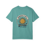 T-Shirt — Happiness is not a goal but a byproduct