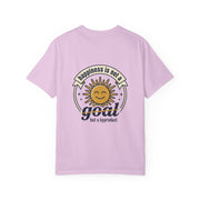 T-Shirt — Happiness is not a goal but a byproduct